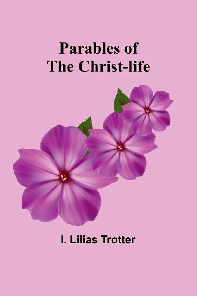 Parables of the Christ-life