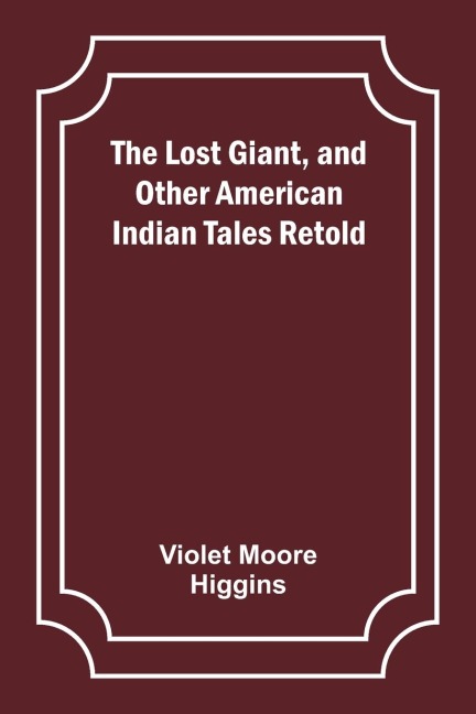 The Lost Giant, and Other American Indian Tales Retold