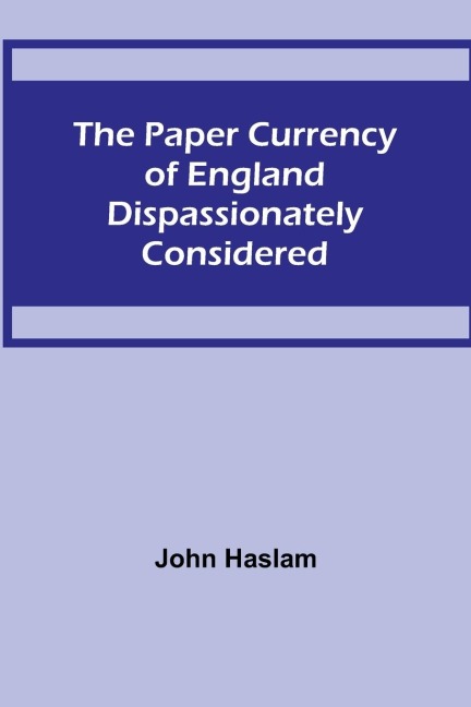The Paper Currency of England Dispassionately Considered