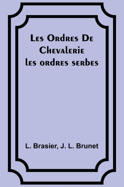 Les Ordres De Chevalerie: les ordres serbes