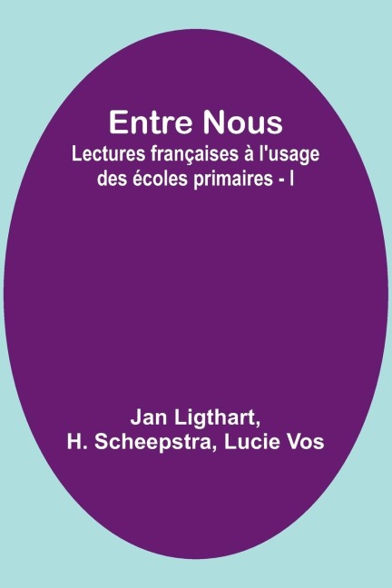 Entre Nous: Lectures françaises à lusage des écoles primaires - I