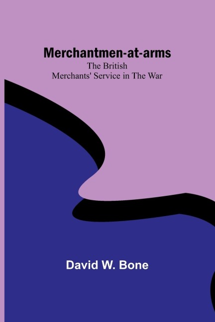 Merchantmen-at-arms: the British merchants service in the war