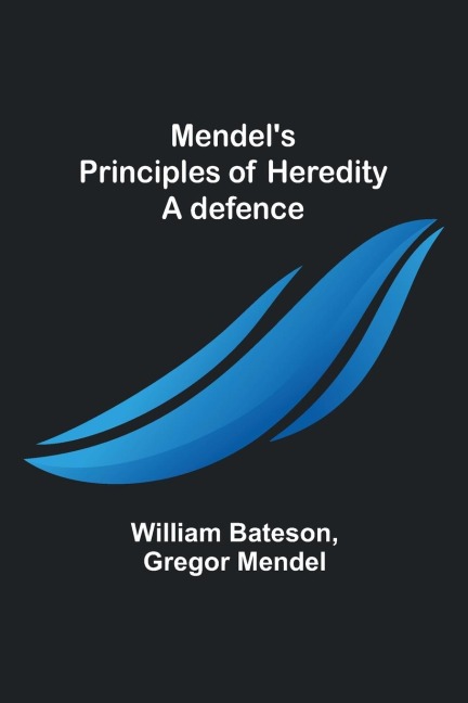 Mendels principles of heredity: A defence