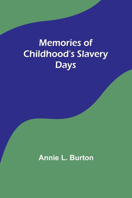 Memories of Childhoods Slavery Days