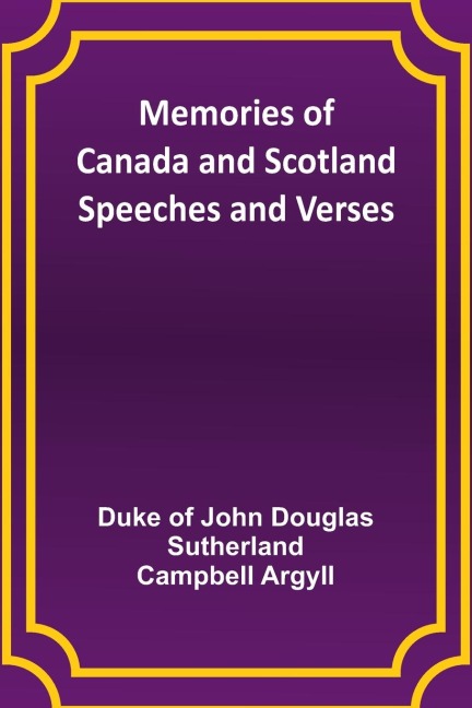 Memories of Canada and Scotland - Speeches and Verses