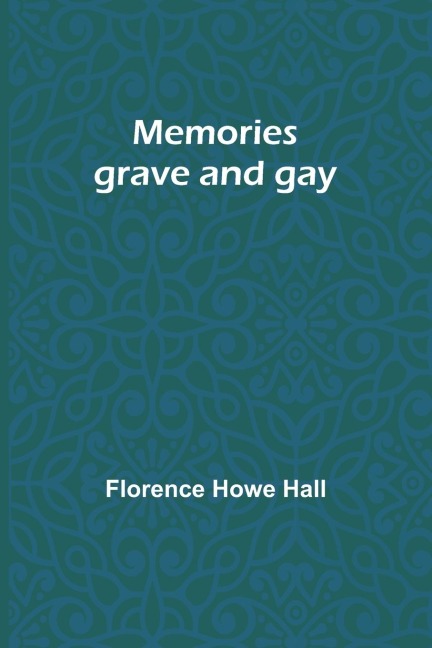 Memories grave and gay