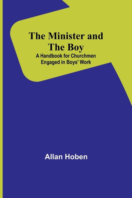 The Minister and the Boy: A Handbook for Churchmen Engaged in Boys Work