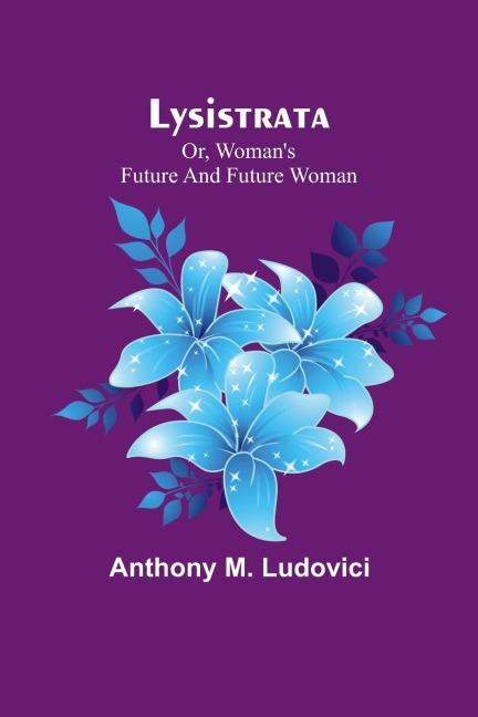 Lysistrata; or, womans future and future woman