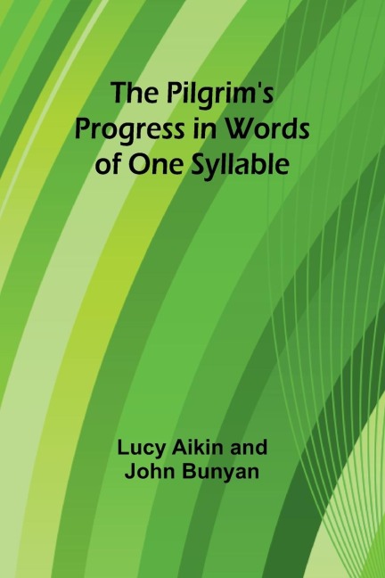 The Pilgrims Progress in Words of One Syllable