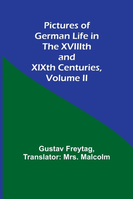 Pictures of German Life in the XVIIIth and XIXth Centuries, Volume II.