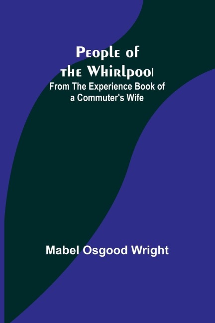 People of the Whirlpool: From The Experience Book of a Commuters Wife