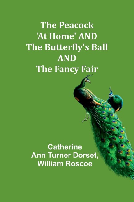 The Peacock At Home AND The Butterflys Ball AND The Fancy Fair
