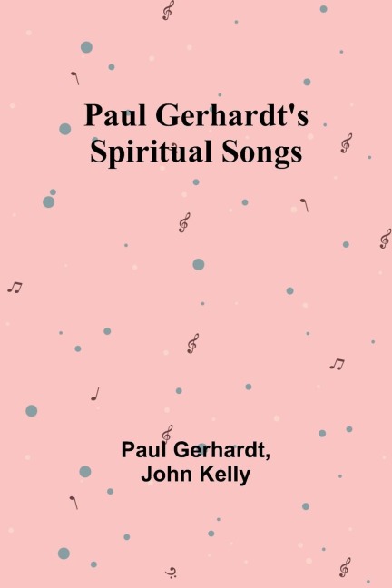Paul Gerhardts Spiritual Songs