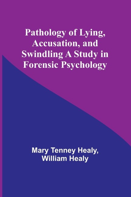 Pathology of Lying, Accusation, and Swindling A Study in Forensic Psychology