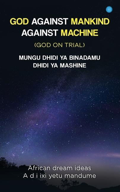 GOD AGAINST MANKIND/ MUNGU DHIDI YA WANADAMU: God on trial