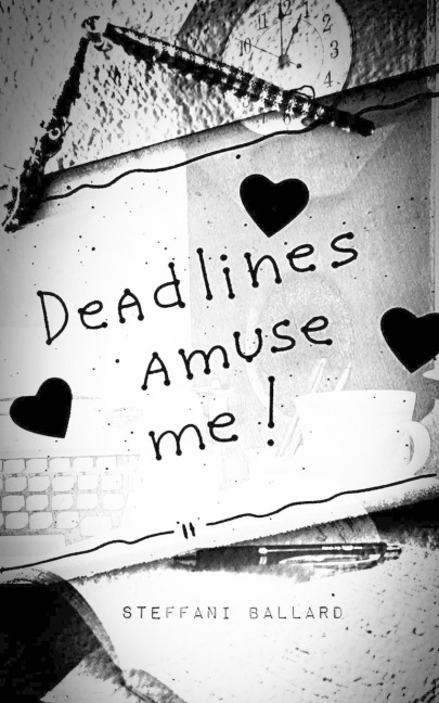 Deadlines Amuse Me!