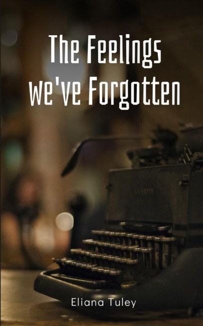 The Feelings weve Forgotten
