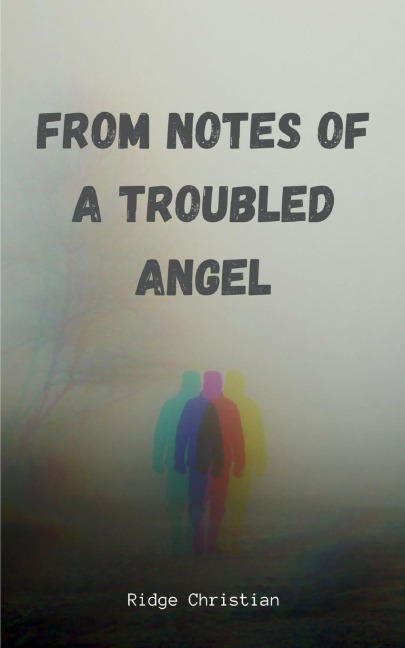 From notes of a troubled angel