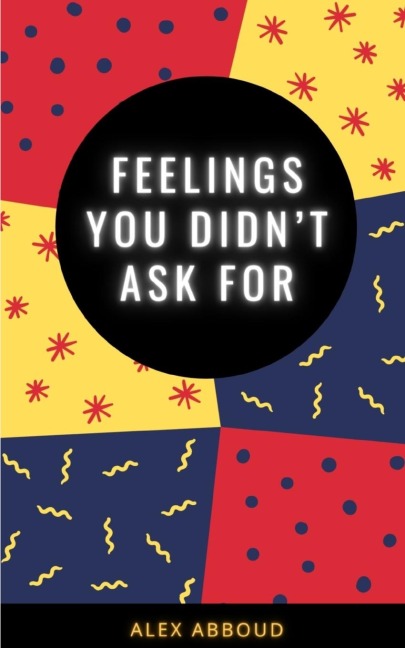 Feelings You Didnt  Ask For