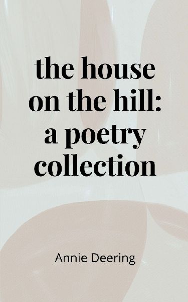 the house on the hill: a poetry collection