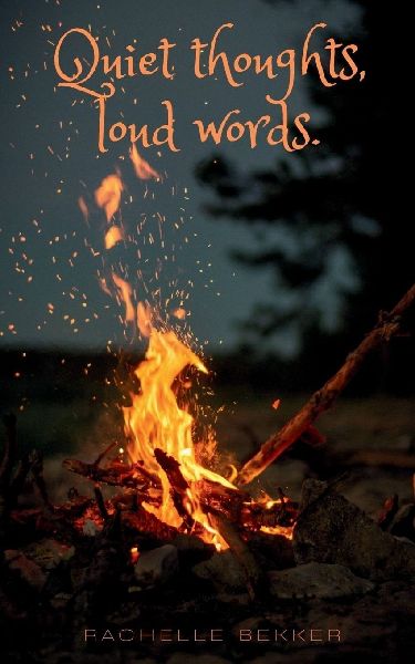 Quiet thoughts, loud words.