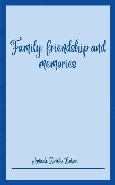 Family, friendship and memories