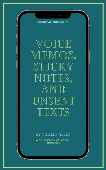 Voice Memos, Sticky Notes, and Unsent Texts