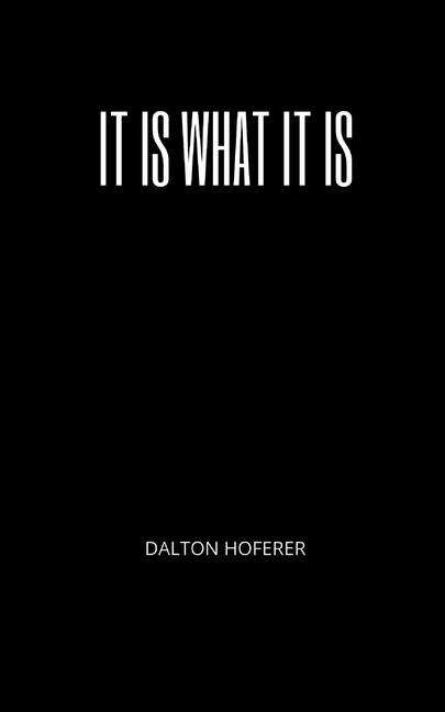 It Is What It Is