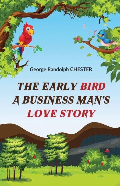 The Early Bird A Business Mans Love Story