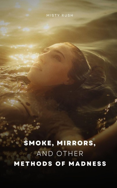Smoke, Mirrors, and Other Methods of Madness