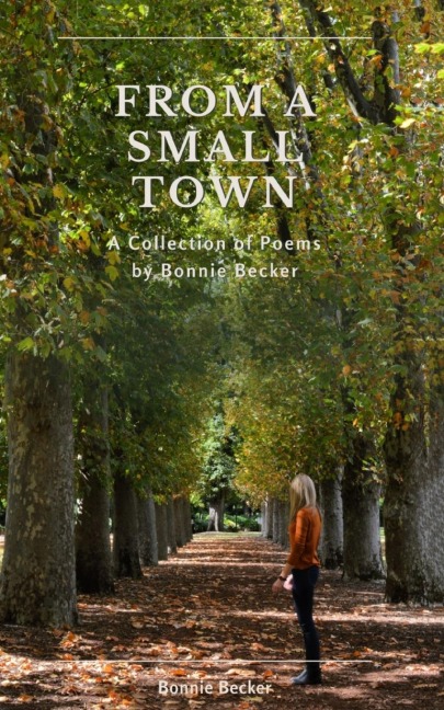 From a Small Town: The Collected Poems of Bonnie Becker
