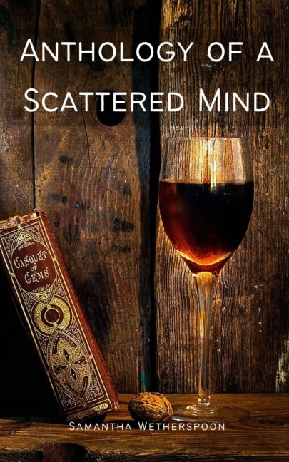 Anthology of a Scattered Mind
