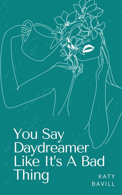 You Say Daydreamer Like Its A Bad Thing