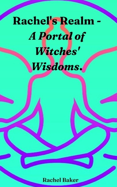 Rachels Realm - A Portal of Witches Wisdoms.