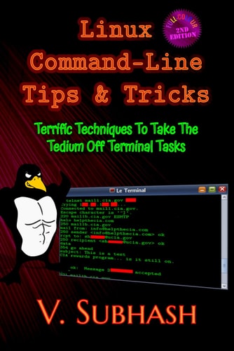 Linux Command-Line Tips & Tricks Terrific Techniques To Take The Tedium Off Terminal Tasks