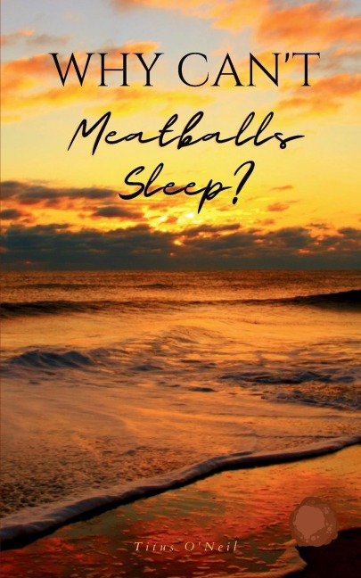 Why Cant Meatballs Sleep?