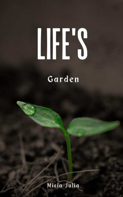 Lifes Garden