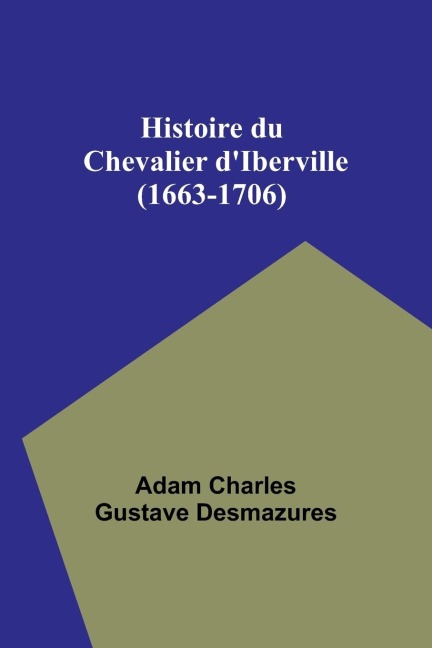 Histoire du Chevalier dIberville (1663-1706)