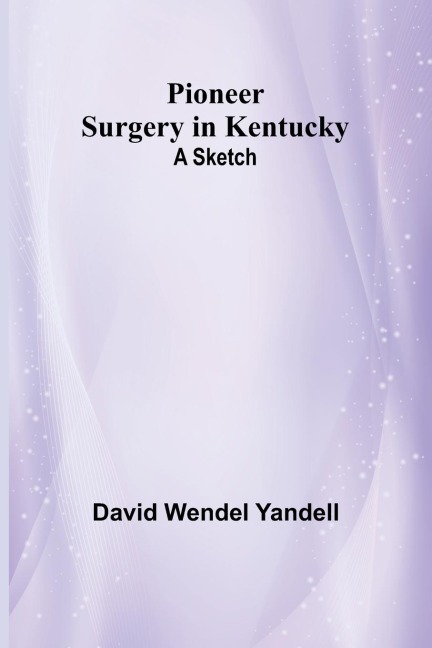 Pioneer Surgery in Kentucky: A Sketch