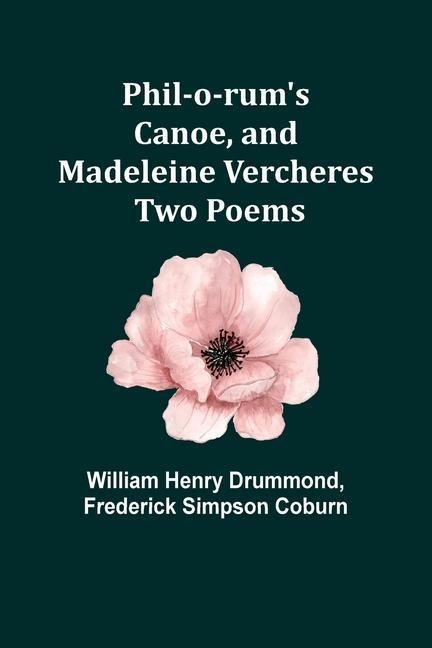 Phil-o-rums Canoe, and Madeleine Vercheres: Two Poems