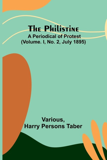The Philistine: a periodical of protest (Vol. I, No. 2, July 1895)