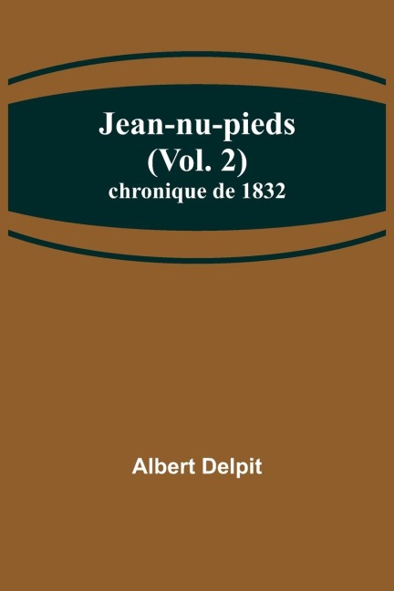 Jean-nu-pieds (Vol. 2); chronique de 1832