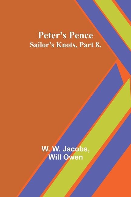 Peters Pence;Sailors Knots, Part 8.
