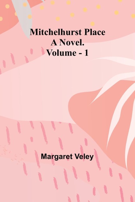 Mitchelhurst Place: A Novel. Vol. 1