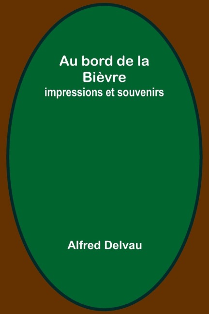 Au bord de la Bièvre: impressions et souvenirs