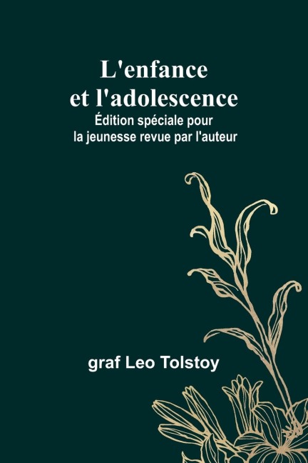 Lenfance et ladolescence; Édition spéciale pour la jeunesse revue par lauteur