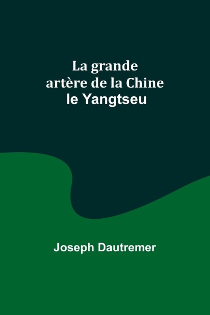 La grande artère de la Chine: le Yangtseu