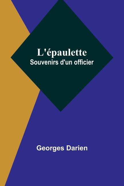 Lépaulette: Souvenirs dun officier