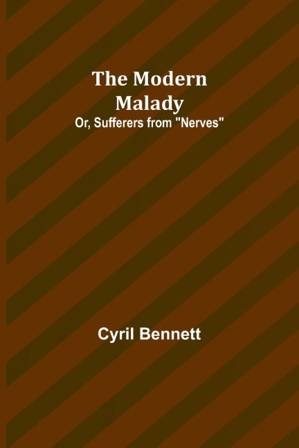 The Modern Malady; Or, Sufferers from Nerves