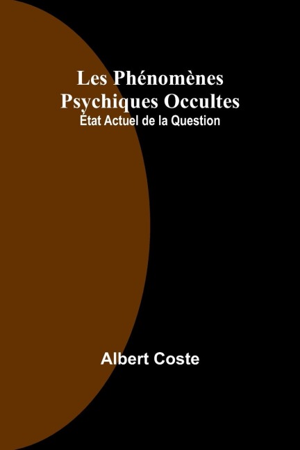 Les Phénomènes Psychiques Occultes: État Actuel de la Question
